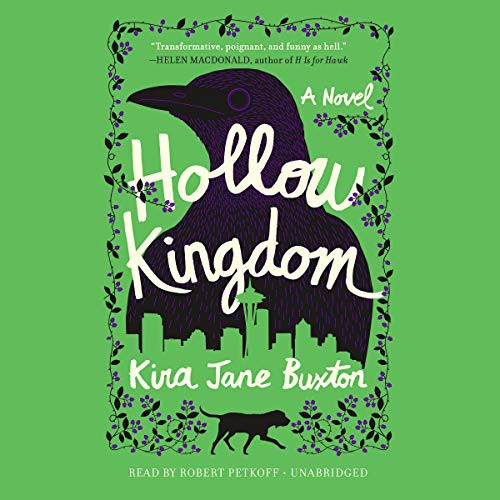 Kira Jane Buxton: Hollow Kingdom (AudiobookFormat, 2019, Grand Central Publishing, Hachette B and Blackstone Publishing)