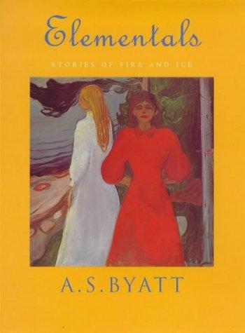 A. S. Byatt: Elementals (1998, Chatto & Windus)