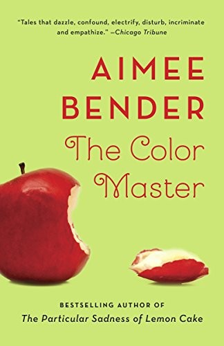 Aimee Bender: The Color Master (2014, Anchor)