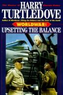 Harry Turtledove: Upsetting the Balance (Worldwar Series, Volume 3) (Hardcover, 1996, Del Rey)