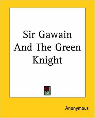 Sir Gawain And The Green Knight (Paperback, 2004, Kessinger Publishing)