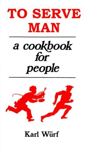 Karl Wurf: To Serve Man (Paperback, 1979, Wildside Press)