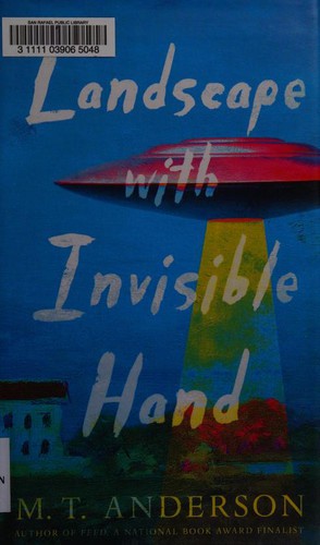 M. T. Anderson: Landscape with Invisible Hand (2017, Candlewick Press)