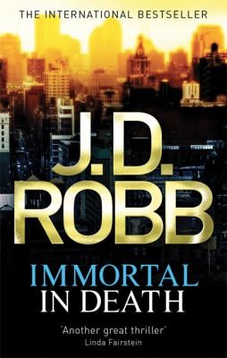 Nora Roberts, J.D. Robb: Immortal in Death JD Robb (2010, Piatkus Books)