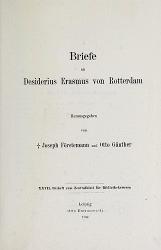 Briefe an Desiderius Erasmus von Rotterdam. (German language, 1904, O. Harrassowitz)