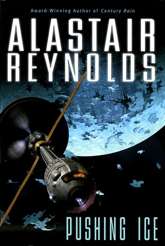 Alastair Reynolds: Pushing ice (2006, Ace Books)