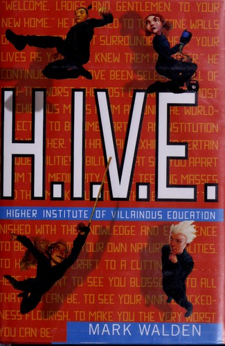 Mark Walden: H.I.V.E. (Hardcover, 2007, Simon & Schuster Books for Young Readers)