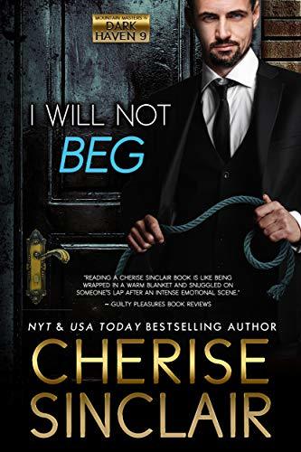Cherise Sinclair: I Will Not Beg (EBook, 2019, VanScoy Publishing Group)