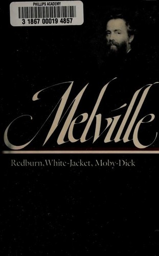 Herman Melville, George Thomas Tanselle: Redburn, his first voyage ; White-jacket, or, The world in a man-of-war ; Moby-Dick, or, The whale (Hardcover, 1983, Literary Classics of the United States, Inc., Distributed to the trade by the Viking Press)
