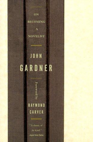 John Gardner, Raymond Carver: On Becoming a Novelist (1999, W. W. Norton & Company)