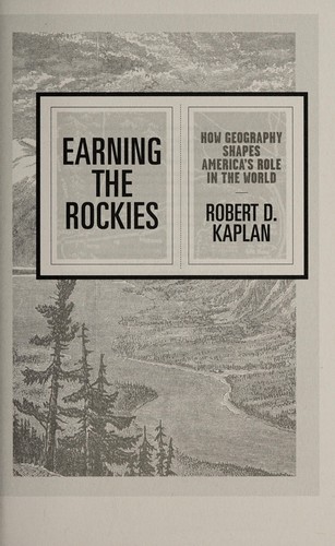 Robert D. Kaplan: Earning the Rockies (2017)