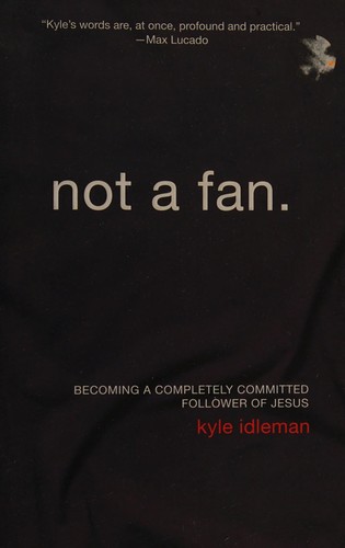 Kyle Idleman: Not a fan (2011, Zondervan)