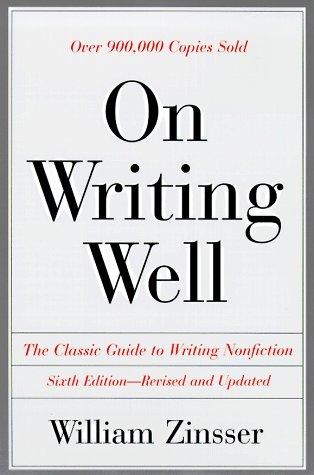 William Zinsser: On Writing Well (1998, HarperPerrenial)