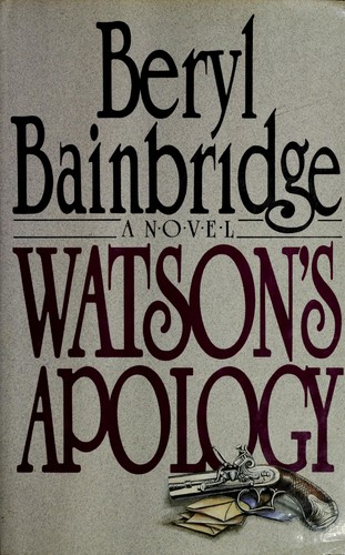 Bainbridge, Beryl: Watson's apology (1985, McGraw-Hill)