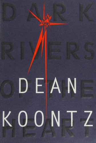 Dean R. Koontz: Dark Rivers of the Heart (Hardcover, 1994, Alfred A. Knopf)