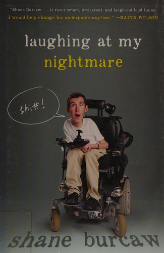 Shane Burcaw: Laughing at my nightmare (2014, Roaring Brook Press)