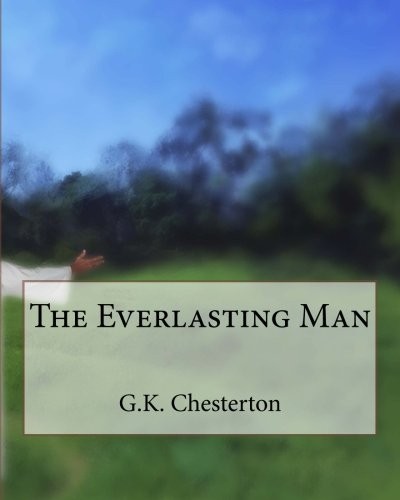 The Everlasting Man (Paperback, 2018, CreateSpace Independent Publishing Platform)
