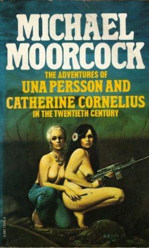 Michael Moorcock: The adventuresof Una Persson and Catherine Cornelius in the twentieth century (Paperback, 1980, Mayflower)