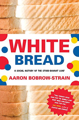 Aaron Bobrow-Strain: White Bread (Paperback, 2013, Beacon Press)