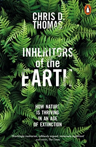 Chris D. Thomas (author): Inheritors of the Earth: How Nature Is Thriving in an Age of Extinction (2018, Penguin Books Ltd)