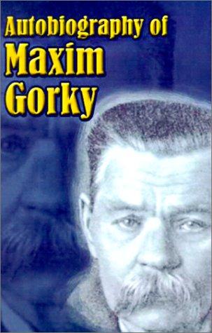 Autobiography of Maxim Gorky (Paperback, 2001, Fredonia Books (NL))