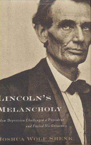 Joshua Wolf Shenk: Lincoln's Melancholy (2005, Houghton Mifflin)