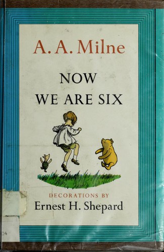 A. A. Milne: Now we are six. (1961, Dutton)