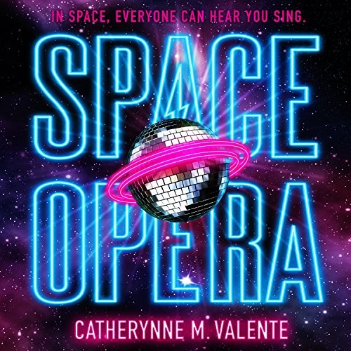 Catherynne M. Valente (duplicate), Catherynne M. Valente: Space Opera (AudiobookFormat, 2018, HighBridge Audio)