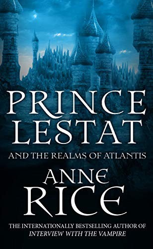 Anne Rice: Prince Lestat and the Realms of Atlantis (Paperback, Arrow Books Ltd)