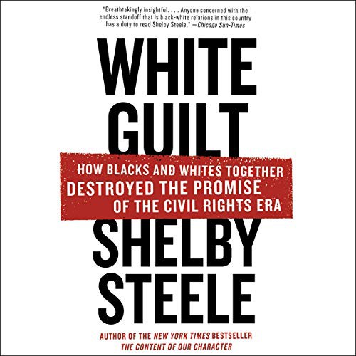 Shelby Steele: White Guilt (AudiobookFormat, 2021, Harpercollins, HarperCollins B and Blackstone Publishing)