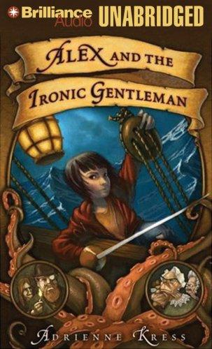 Adrienne Kress: Alex and the Ironic Gentleman (AudiobookFormat, 2007, Brilliance Audio on CD Unabridged)