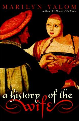 Marilyn Yalom: A History of the Wife (Hardcover, 2001, HarperCollins)