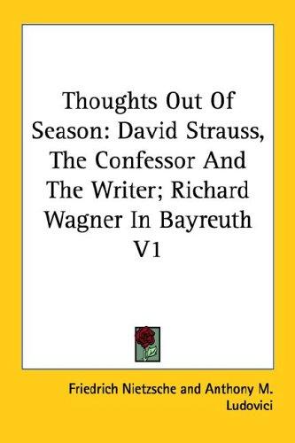 Friedrich Nietzsche: Thoughts Out Of Season (Paperback, 2006, Kessinger Publishing, LLC)