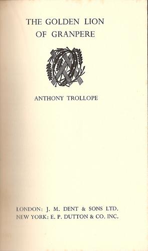 Anthony Trollope: The golden lion of Granpere (Hardcover, 1924, Dent, Dutton)