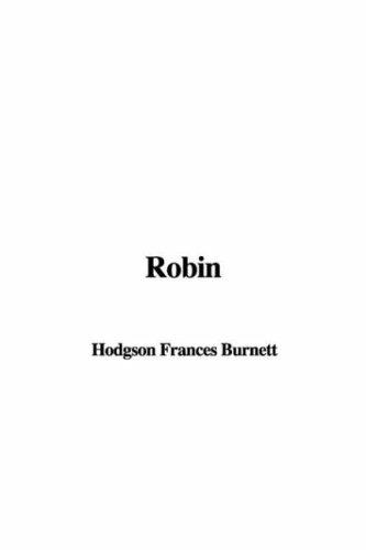 Frances Hodgson Burnett: Robin (Hardcover, 2006, IndyPublish)
