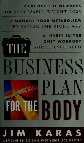 Jim Karas: The business plan for the body (2001, Three Rivers Press)