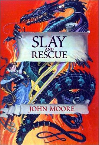 John Moore: Slay and Rescue (Hardcover, 2000, Xlibris Corporation)