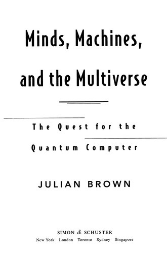 Brown, J. R.: The quest for the quantum computer (2000, Simon & Schuster)