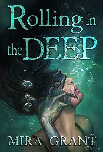 Mira Grant, Julie Dillon: Rolling in the Deep (2015, Subterranean)