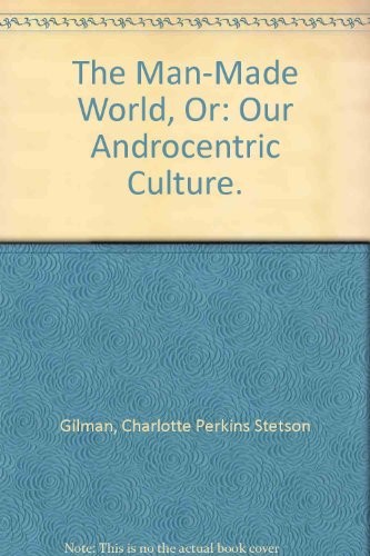 Charlotte Perkins Gilman: The man-made world (1970, Source Book Press)