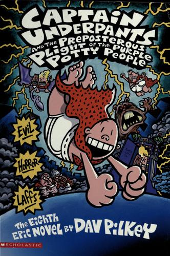 Dav Pilkey: Captain Underpants and the preposterous plight of the purple potty people (2006, Scholastic)