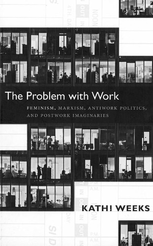 The problem with work (2011, Duke University Press)
