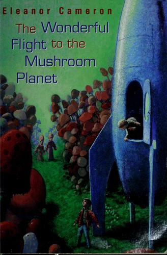 Eleanor Cameron: The wonderful flight to the Mushroom Planet (Paperback, 1954, Little, Brown)