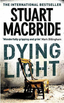 Stuart MacBride: Dying Light (Hardcover, 2006, HarperCollins Publishers Ltd)