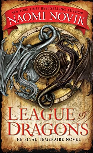 Naomi Novik: League of Dragons (Paperback, 2016, Del Rey)