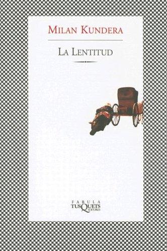 Milan Kundera: La Lentitud (Fabula (Tusquets Editores)) (Paperback, Spanish language, 2006, TusQuets)