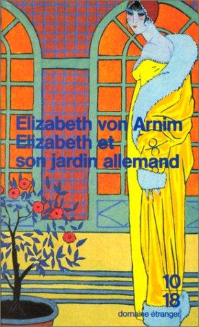 Elizabeth et son jardin allemand (Paperback, 1999, Editions 10/18)