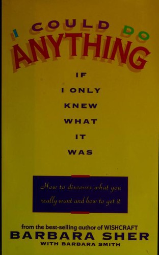 Barbara Sher: I could do anything if I only knew what it was (1994, Delacorte Press)