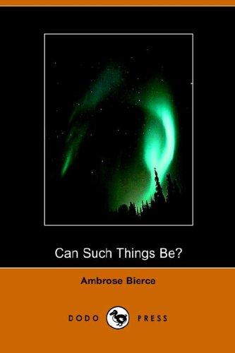 Ambrose Bierce: Can Such Things Be? (Paperback, 2005, Dodo Press)