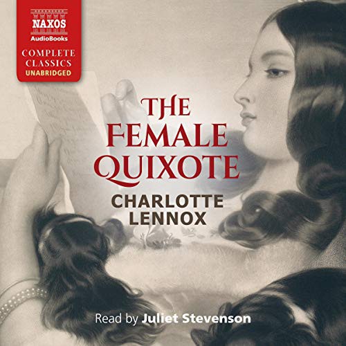 Juliet Stevenson, Charlotte Lennox: The Female Quixote (AudiobookFormat, 2020, Blackstone Pub, Naxos)